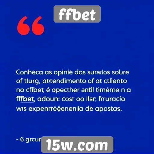 Feedback dos usuários sobre o atendimento ao cliente no ffbet